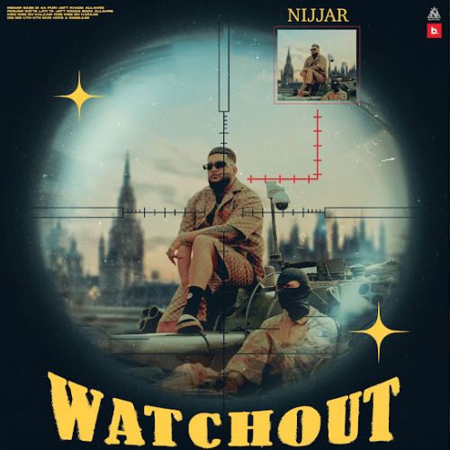 Watchout Nijjar mp3 song download, Watchout Nijjar full album
