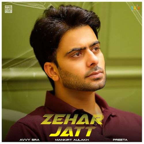 Zehar Jatt Mankirt Aulakh mp3 song download, Zehar Jatt Mankirt Aulakh full album