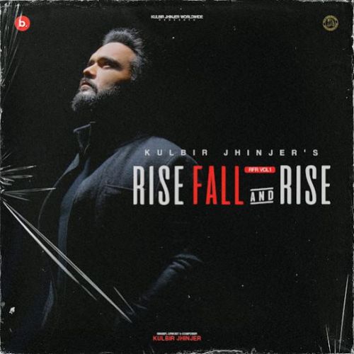 Chete Ayi Hi Janda Kulbir Jhinjer mp3 song download, Rise Fall & Rise - EP Kulbir Jhinjer full album