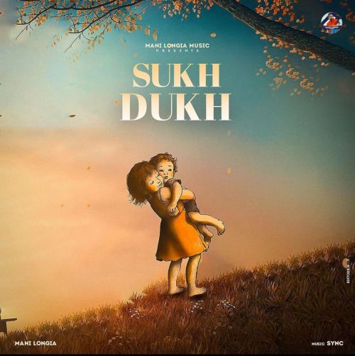 Sukh Dukh Mani Longia mp3 song download, Sukh Dukh Mani Longia full album