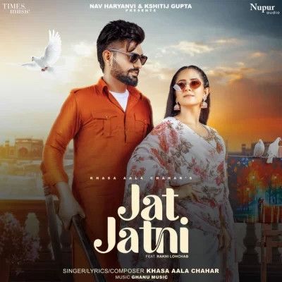 Jat Jatni Khasa Aala Chahar mp3 song download, Jat Jatni Khasa Aala Chahar full album