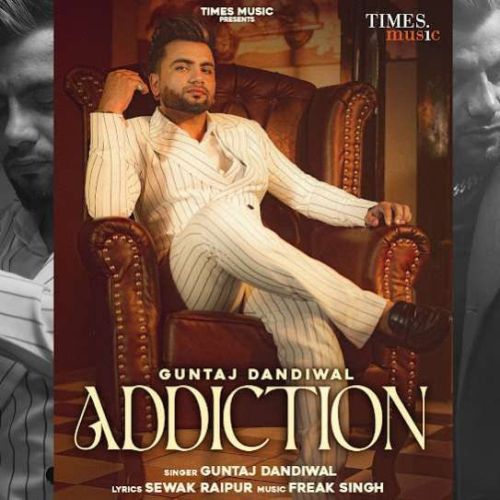 Addiction Guntaj Dandiwal mp3 song download, Addiction Guntaj Dandiwal full album