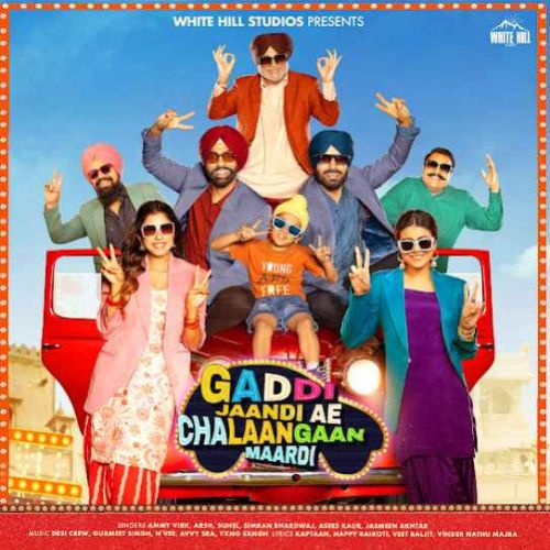 Chaklo Chaklo Ammy Virk mp3 song download, Gaddi Jaandi Ae Chalaangaan Maardi Ammy Virk full album
