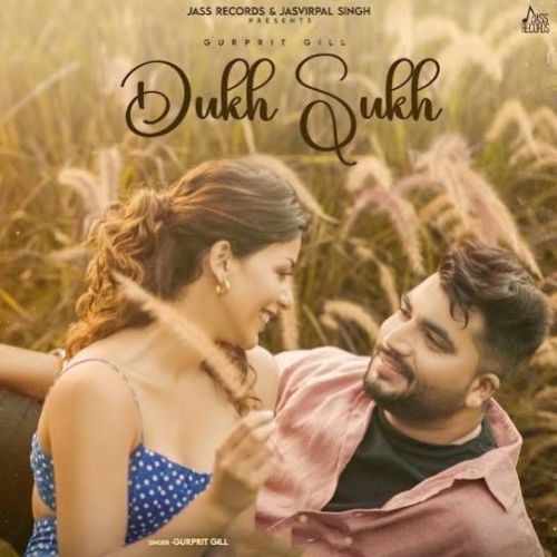Dukh Sukh Gurprit Gill mp3 song download, Dukh Sukh Gurprit Gill full album