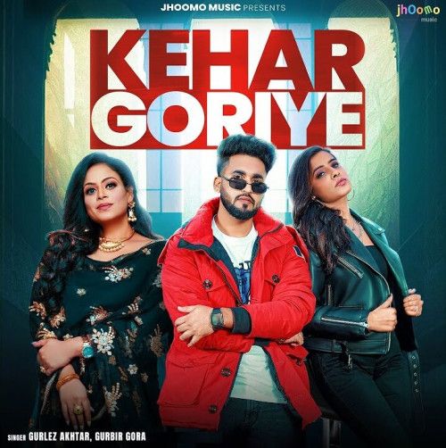 Kehar Goriye Gurlez Akhtar, Gurbir Gora mp3 song download, Kehar Goriye Gurlez Akhtar, Gurbir Gora full album