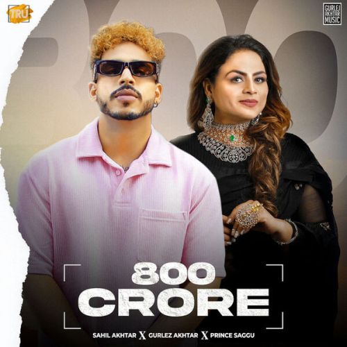 800 Crore Gurlez Akhtar, Sahil Akhtar mp3 song download, 800 Crore Gurlez Akhtar, Sahil Akhtar full album