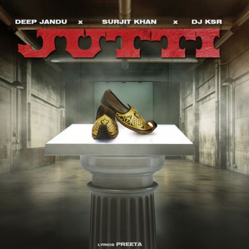 Jutti Deep Jandu, Surjit Khan mp3 song download, Jutti Deep Jandu, Surjit Khan full album