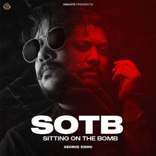 SOTB (Sitting On The Bomb) George Sidhu mp3 song download, SOTB (Sitting On The Bomb) George Sidhu full album