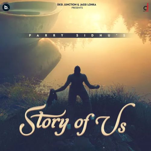 Black Soul Parry Sidhu mp3 song download, Story of Us Parry Sidhu full album