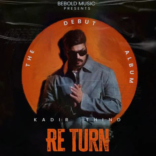 O Black Kadir Thind, Gurlej Akhtar mp3 song download, Re Turn - EP Kadir Thind, Gurlej Akhtar full album