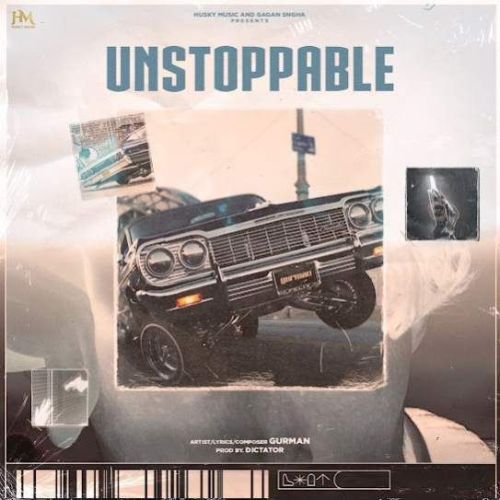 Unstoppable Gurman mp3 song download, Unstoppable Gurman full album