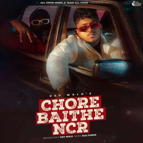 Chore Baithe NCR Dev Wrld mp3 song download, Chore Baithe NCR Dev Wrld full album