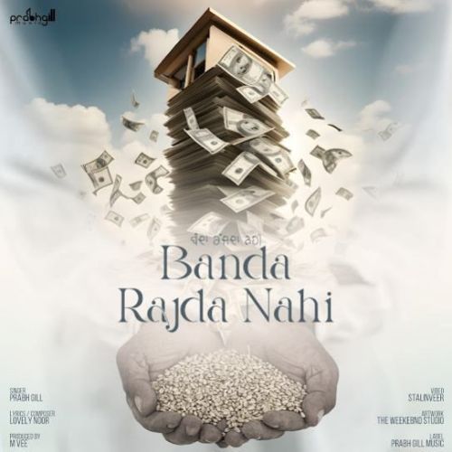Banda Rajda Nahi Prabh Gill mp3 song download, Banda Rajda Nahi Prabh Gill full album