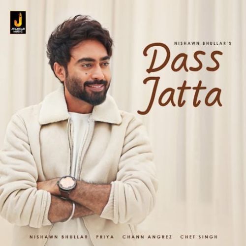 Dass Jatta Nishawn Bhullar mp3 song download, Dass Jatta Nishawn Bhullar full album