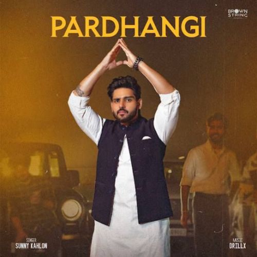 Pardhangi Sunny Kahlon mp3 song download, Pardhangi Sunny Kahlon full album