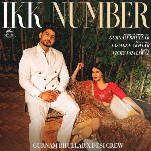 Ikk Number Gurnam Bhullar, Jasmeen Akhtar mp3 song download, Ikk Number Gurnam Bhullar, Jasmeen Akhtar full album