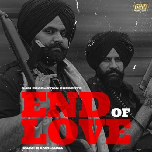 End of Love Rami Randhawa mp3 song download, End of Love Rami Randhawa full album