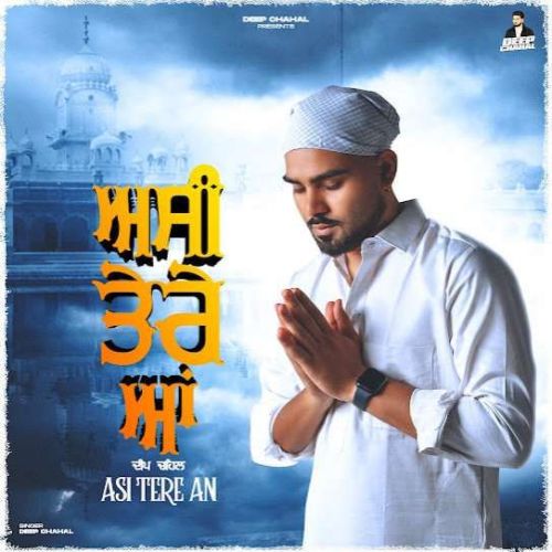 Asi Tere An Deep Chahal mp3 song download, Asi Tere An Deep Chahal full album