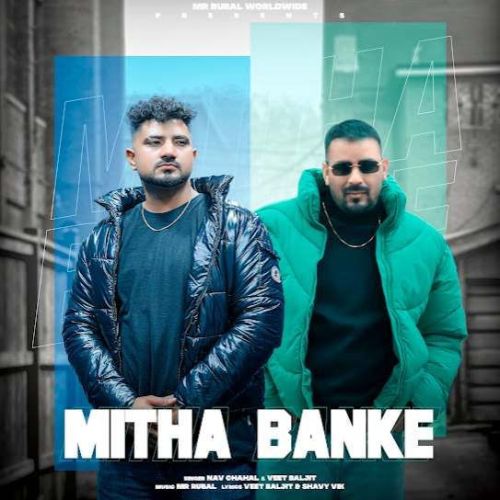 Mitha Banke Nav Chahal mp3 song download, Mitha Banke Nav Chahal full album