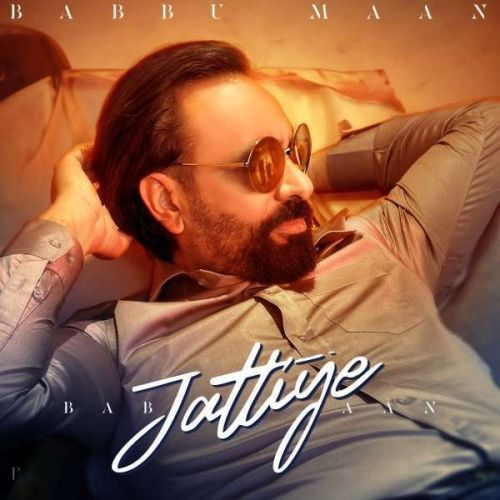 Jattiye Babbu Maan mp3 song download, Jattiye Babbu Maan full album