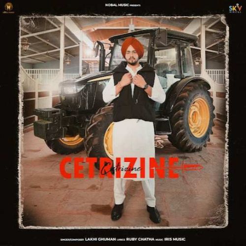 Cetrizine Lakhi Ghuman mp3 song download, Cetrizine Lakhi Ghuman full album