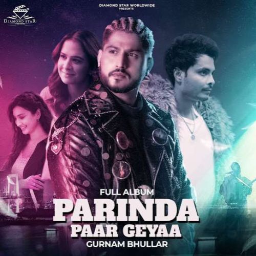 Avenger Gurnam Bhullar mp3 song download, Parinda Paar Geyaa Gurnam Bhullar full album