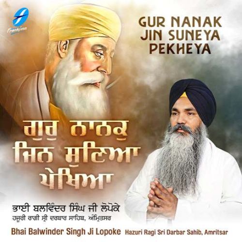 Gur Nanak Jin Suneya Pekheya Bhai Balwinder Singh Ji Lopoke mp3 song download, Gur Nanak Jin Suneya Pekheya Bhai Balwinder Singh Ji Lopoke full album