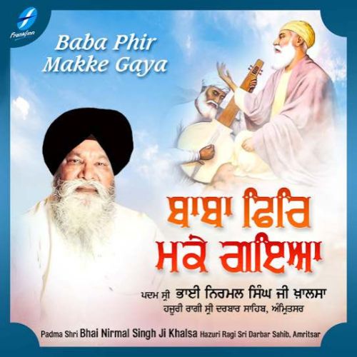 Gur Ke Bhaane Jo Chaley Bhai Nirmal Singh Ji Khalsa mp3 song download, Baba Phir Makke Gaya Bhai Nirmal Singh Ji Khalsa full album