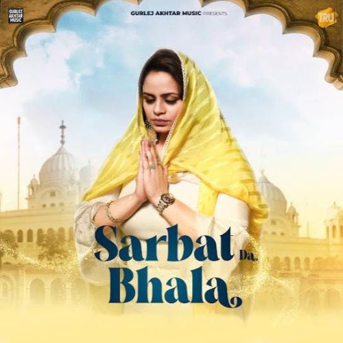 Sarbat Da Bhala Gurlez Akhtar mp3 song download, Sarbat Da Bhala Gurlez Akhtar full album