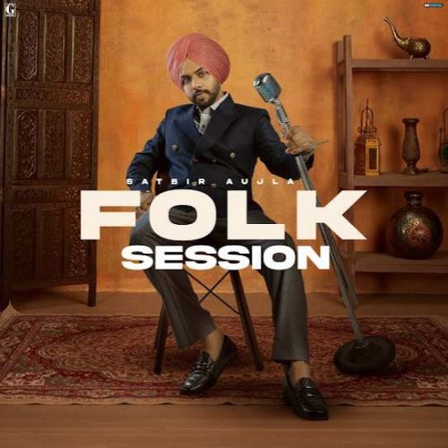 Ego Satbir Aujla mp3 song download, Folk Session Satbir Aujla full album