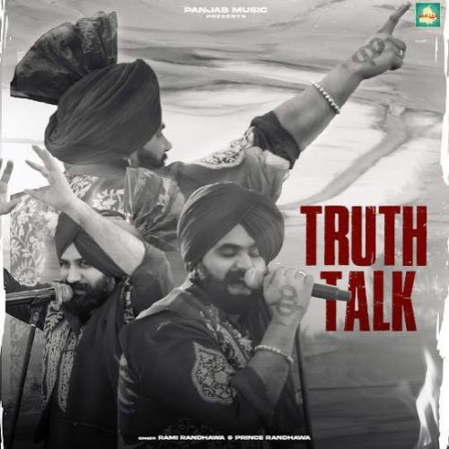 Truth Talk Rami Randhawa Prince Randhawa mp3 song download, Truth Talk Rami Randhawa Prince Randhawa full album