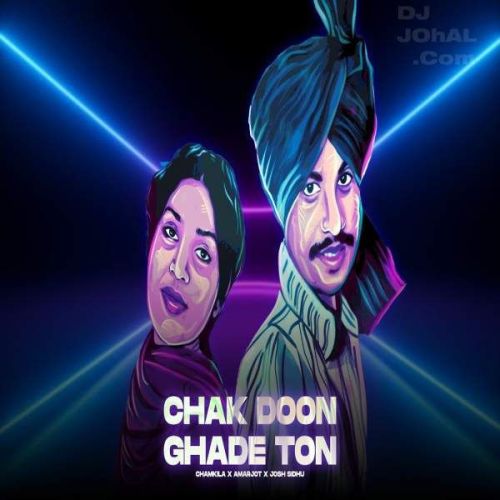 Chak Doon Ghade Ton Amar Singh Chamkila mp3 song download, Chak Doon Ghade Ton Amar Singh Chamkila full album