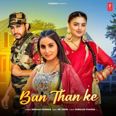 Ban Than Ke Renuka Panwar mp3 song download, Ban Than Ke Renuka Panwar full album