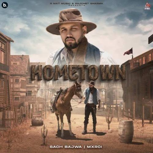 Hometown Sach Bajwa mp3 song download, Hometown Sach Bajwa full album