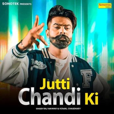 Jutti Chandi Ki Raj Mawer, Komal Chaudhary mp3 song download, Jutti Chandi Ki Raj Mawer, Komal Chaudhary full album