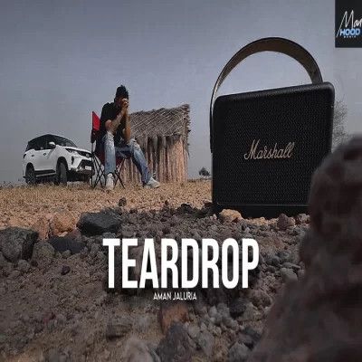 Teardrop Aman Jaluria mp3 song download, TEARDROP Aman Jaluria full album