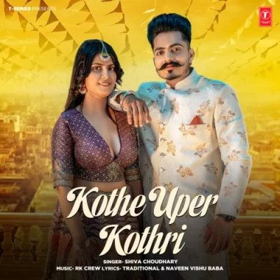 Kothe Uper Kothri Shiva Choudhary mp3 song download, Kothe Uper Kothri Shiva Choudhary full album