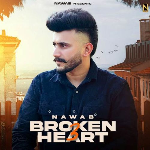Broken Heart 3 Nawab mp3 song download, Broken Heart 3 Nawab full album