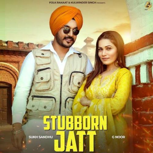 Stubborn Jatt Sukh Sandhu mp3 song download, Stubborn Jatt Sukh Sandhu full album