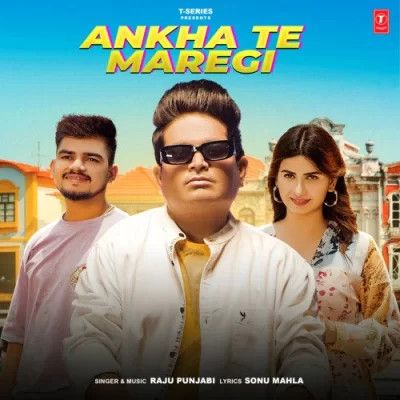 Ankha Te Maregi Raju Punjabi mp3 song download, Ankha Te Maregi Raju Punjabi full album