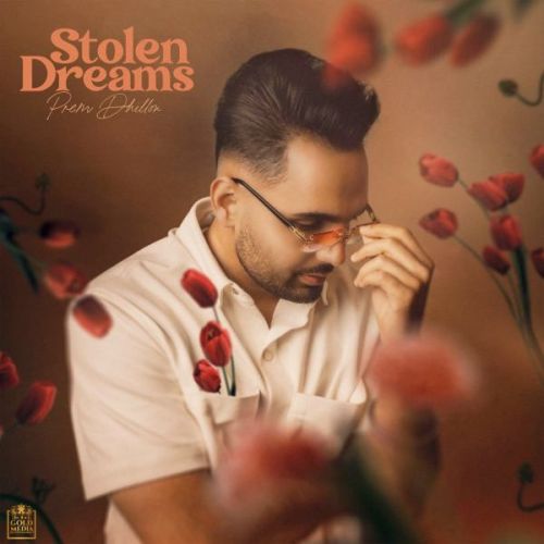 Flower & Saints Prem Dhillon mp3 song download, Stolen Dreams Prem Dhillon full album