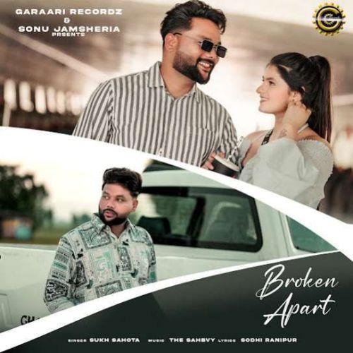 Broken Apart Sukh Sahota mp3 song download, Broken Apart Sukh Sahota full album