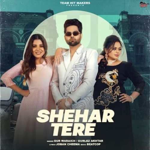Shehar Tere Gur Waraich mp3 song download, Shehar Tere Gur Waraich full album
