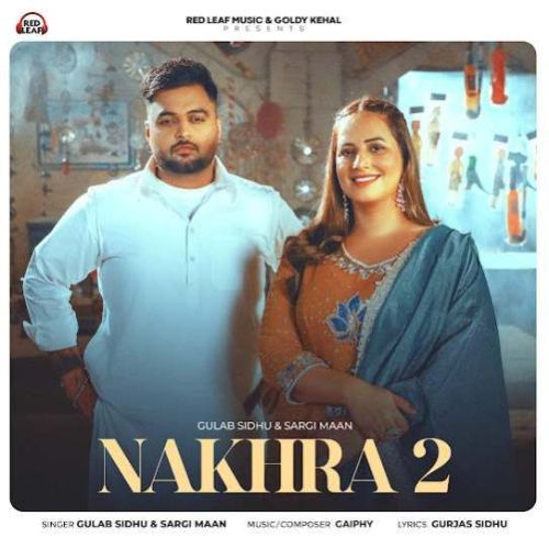 Nakhra 2 Gulab Sidhu mp3 song download, Nakhra 2 Gulab Sidhu full album
