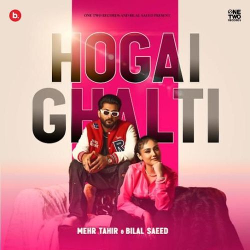 Hogai Ghalti Bilal Saeed, Mehr Tahir mp3 song download, Hogai Ghalti Bilal Saeed, Mehr Tahir full album