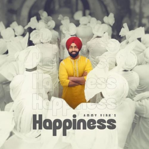 Happiness Ammy Virk mp3 song download, Happiness Ammy Virk full album