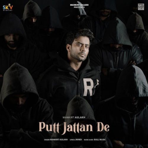 Putt Jattan De Mankirt Aulakh mp3 song download, Putt Jattan De Mankirt Aulakh full album