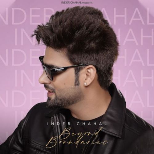 Chann Ve Inder Chahal mp3 song download, Beyond Boundaries Inder Chahal full album