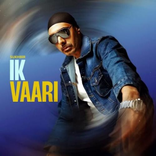 Ik Vaari Sukhbir mp3 song download, Ik Vaari Sukhbir full album