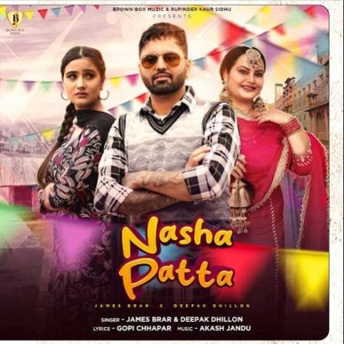 Nasha Patta James Brar, Deepak Dhillon mp3 song download, Nasha Patta James Brar, Deepak Dhillon full album
